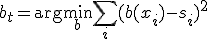 b_t = \arg\min_{b} \sum_i (b(x_i)-s_i)^2