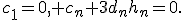 c_1=0, c_n+3d_nh_n=0.