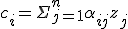 c_i = \Sigma_{j=1}^{n} \alpha_{ij} z_j