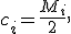 c_i=\frac{M_i}{2},
