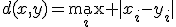 d(x,y)=\max_i |x_i-y_i|