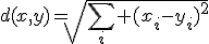 d(x,y)=\sqrt{\sum_i (x_i-y_i)^2}