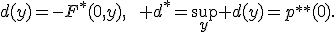 d(y)=-F^*(0,y),\qquad d^*=\sup_y d(y)=p^{**}(0).