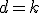 d = k