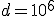 
d=10^6

