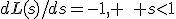 dL(s)/ds=-1, \quad s<1