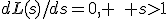 dL(s)/ds=0, \quad s>1