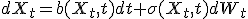 dX_t=b(X_t,t)dt+\sigma(X_t,t)dW_t