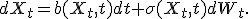 dX_t=b(X_t,t)dt+\sigma(X_t,t)dW_t.