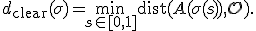 d_{\mathrm{clear}}(\sigma)=\min_{s\in[0,1]}\operatorname{dist}(A(\sigma(s)),\mathcal{O}).
