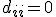 d_{ii}=0