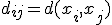 d_{ij}=d(x_i,x_j)