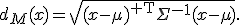 
d_M(x)=
\sqrt{
(x-\mu)^{\mathsf T}
\Sigma^{-1}
(x-\mu)
}.
