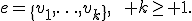 e=\{v_1,\ldots,v_k\},\qquad k\geq 1.