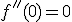 f''(0)=0