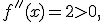 
f''(x)=2>0,
