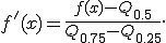 
f'(x)=
\frac{
f(x)-Q_{0.5}
}{
Q_{0.75}-Q_{0.25}
}.
