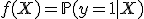 f(X) = \mathbb{P}(y = 1 \mid X)