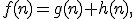 f(n)=g(n)+h(n),