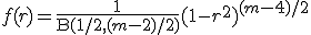 f(r) = \frac{1}{\mathrm{B}(1/2, (m-2)/2)} (1-r^2)^{(m-4)/2}