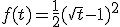 f(t) = \frac{1}{2}(\sqrt{t} - 1)^2