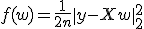 f(w) = \frac{1}{2n}\|y - Xw\|_2^2