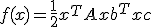 f(x) = \frac{1}{2} x^T A x + b^T x + c