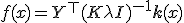 f(x) = Y^\top (K + \lambda I)^{-1} \mathbf{k}(x)