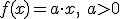 f(x) = a \cdot x,\ a > 0