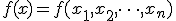 f(x) = f(x_1, x_2, \dots, x_n)