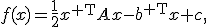 f(x)=\frac{1}{2}x^{\mathsf T}Ax-b^{\mathsf T}x+c,