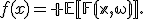 
f(x)=\mathbb E[F(x,\omega)].
