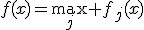 f(x)=\max_j f_j(x)