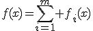 f(x)=\sum_{i=1}^m f_i(x)