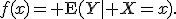 f(x)={\rm E}(Y\mid X=x).