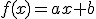 
f(x)=ax+b
