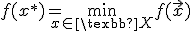 x^*\in\texbb{X}:\;f(x^*)=\min_{x\in\texbb{X}}f(\vec{x})