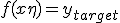 f(x + \eta) = y_{target}