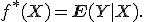 
f^*(X)=\mathbf{E}(Y|X).
