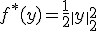f^*(y)=\frac12\|y\|_2^2