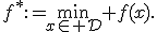 f^*:=\min_{x\in{\cal D}} f(x).
