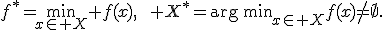 f^*=\min_{x\in X} f(x),\qquad X^*=\operatorname{arg\,min}_{x\in X}f(x)\ne\emptyset.