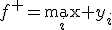 f^{+}=\max_i y_i