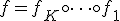 f = f_K \circ \dots \circ f_1