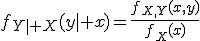 f_{Y\mid X}(y\mid x)=\frac{f_{X,Y}(x,y)}{f_X(x)}