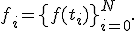 f_i = \left\{{f(t_i)}\right\}_{i = 0}^{N}.