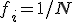 f_i = 1/N