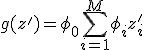 g(z') = \phi_0 + \sum_{i=1}^M \phi_i z'_i