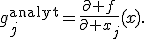 g_j^{\mathrm{analyt}}=\frac{\partial f}{\partial x_j}(x).