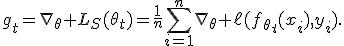 
g_t=\nabla_\theta L_S(\theta_t)=\frac{1}{n}\sum_{i=1}^{n}\nabla_\theta \ell(f_{\theta_t}(x_i),y_i).
